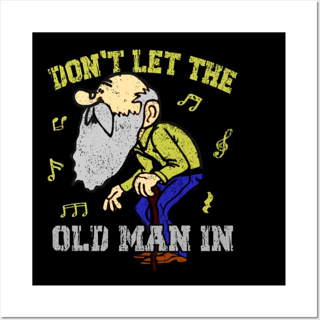 Don't let the old man in Toby Keith Funny Wall Art by drreamweaverx